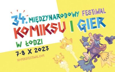 [Relacja] 34. Międzynarodowy Festiwal Komiksu i Gier w Łodzi 2023